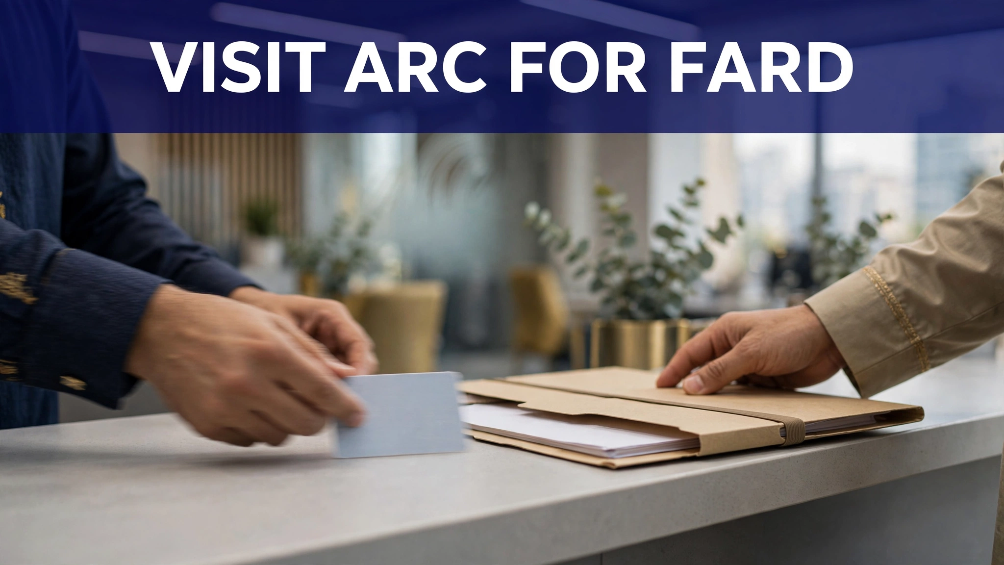 Hands exchanging an identity card and document folder at a government service counter when visiting the ARC for a Fard